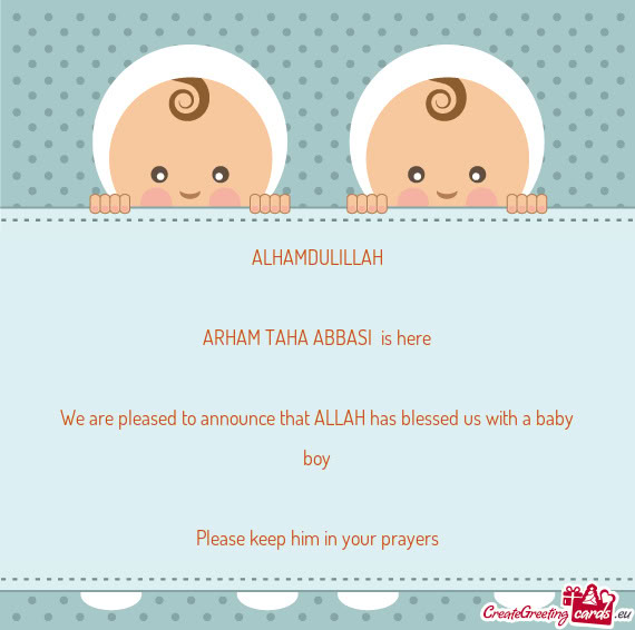 ALHAMDULILLAH ARHAM TAHA ABBASI is here We are pleased to announce that ALLAH has blessed us