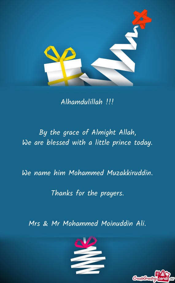 Alhamdulillah !!!      By the grace of Almight Allah,  We are blessed with a