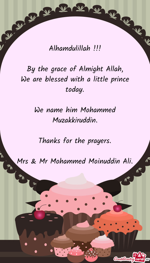 Alhamdulillah !!!    By the grace of Almight Allah,  We are blessed with a