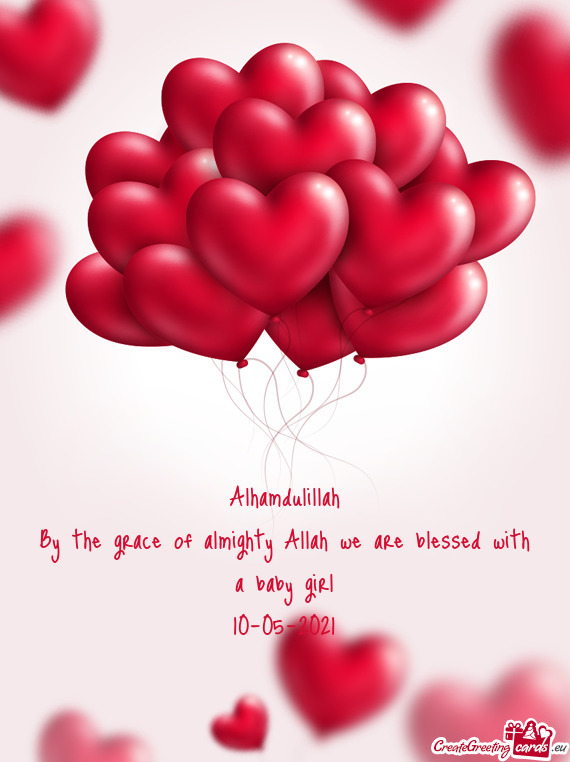 Alhamdulillah
 By the grace of almighty Allah we are blessed with a baby girl
 10-05-2021