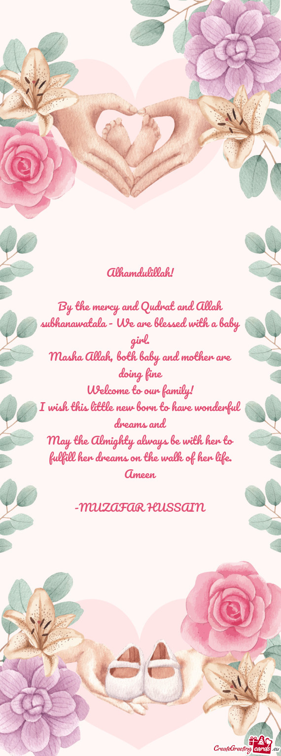 Alhamdulillah! By the mercy and Qudrat and Allah subhanawatala - We are blessed with a baby girl