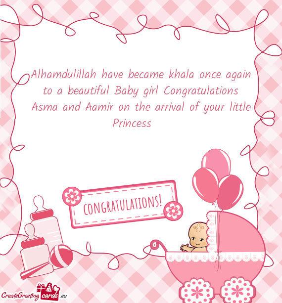 Alhamdulillah have became khala once again to a beautiful Baby girl Congratulations Asma and Aamir o