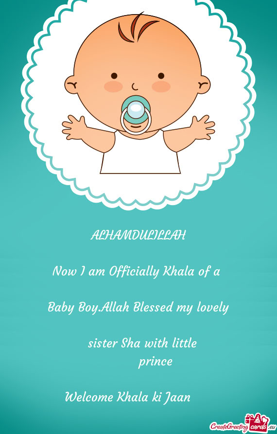 ALHAMDULILLAH Now I am Officially Khala of a  Baby Boy