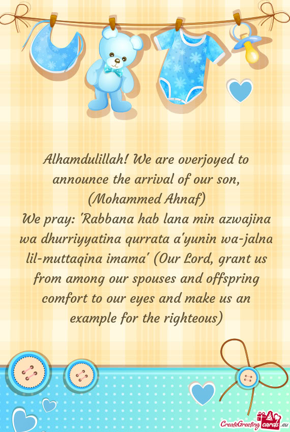Alhamdulillah! We are overjoyed to announce the arrival of our son