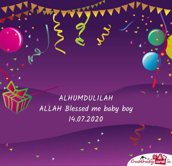 ALHUMDULILAH
 ALLAH Blessed me baby boy
 14