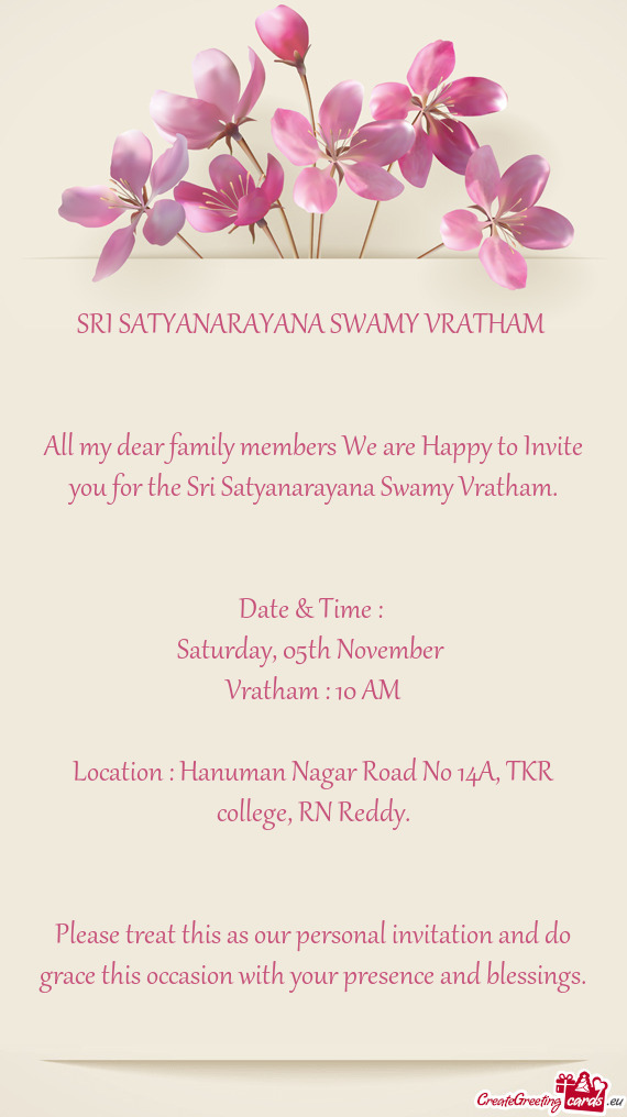 All my dear family members We are Happy to Invite you for the Sri Satyanarayana Swamy Vratham