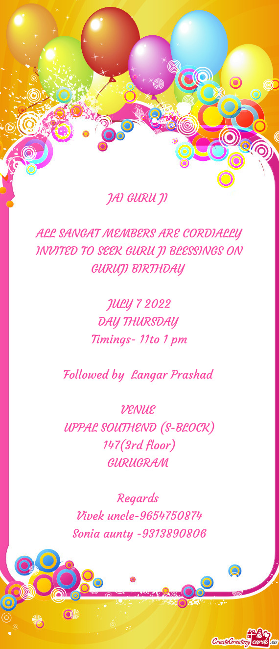 ALL SANGAT MEMBERS ARE CORDIALLY INVITED TO SEEK GURU JI BLESSINGS ON GURUJI BIRTHDAY