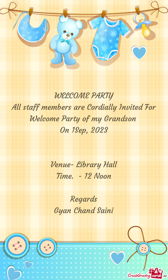 All staff members are Cordially Invited For Welcome Party of my Grandson