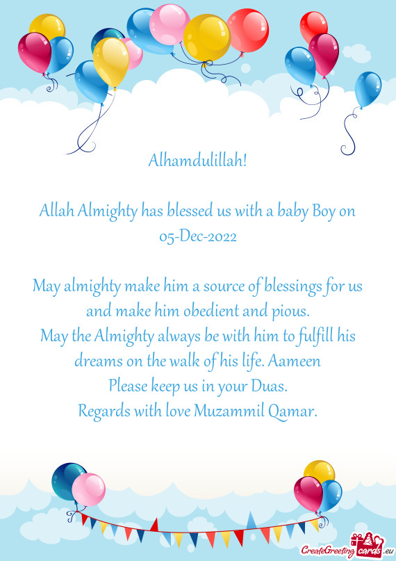 Allah Almighty has blessed us with a baby Boy on 05-Dec-2022