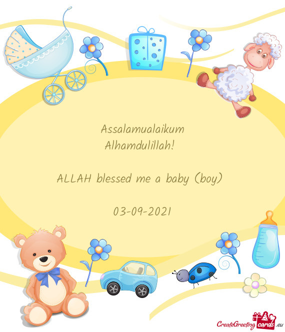 ALLAH blessed me a baby (boy)