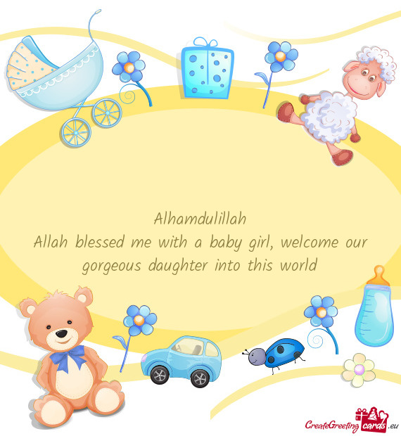 Allah blessed me with a baby girl, welcome our gorgeous daughter into this world