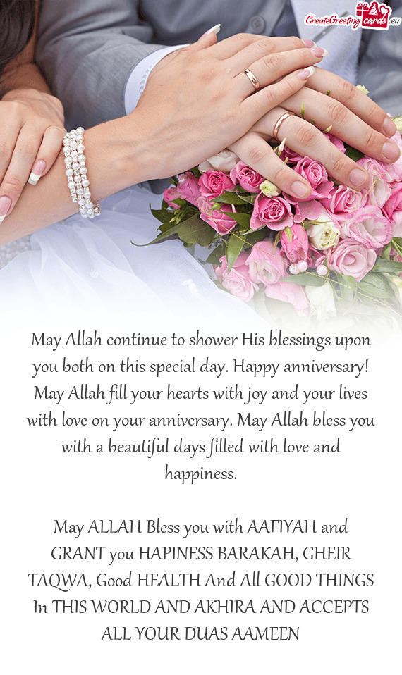 Allah fill your hearts with joy and your lives with love on your anniversary. May Allah bless you w