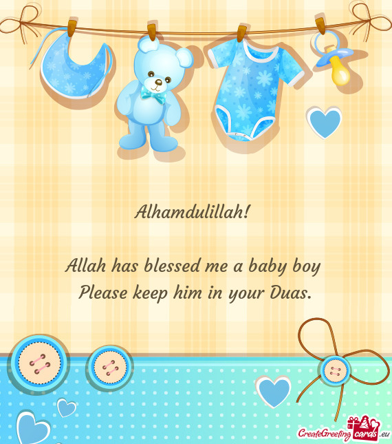 Allah has blessed me a baby boy