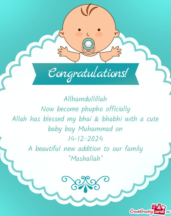 Allah has blessed my bhai & bhabhi with a cute baby boy Muhammad on