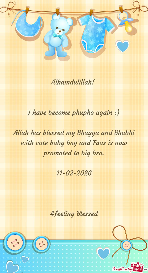 Allah has blessed my Bhayya and Bhabhi with cute baby boy and Faaz is now promoted to big bro
