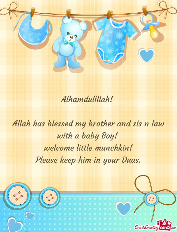 Allah has blessed my brother and sis n law with a baby Boy