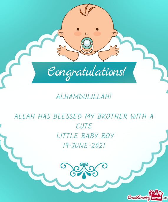 ALLAH HAS BLESSED MY BROTHER WITH A CUTE