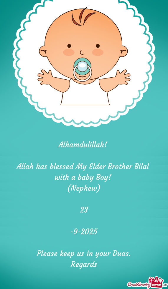 Allah has blessed My Elder Brother Bilal with a baby Boy
