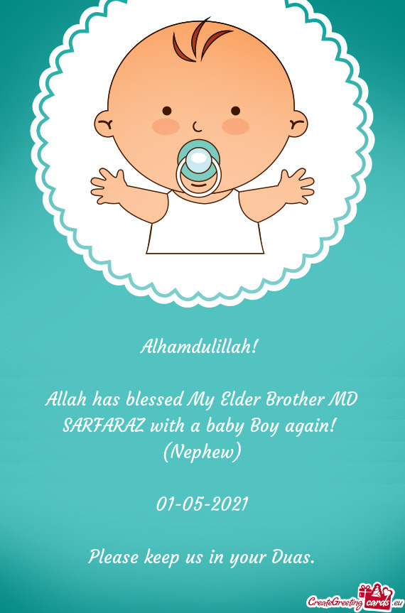 Allah has blessed My Elder Brother MD SARFARAZ with a baby Boy again