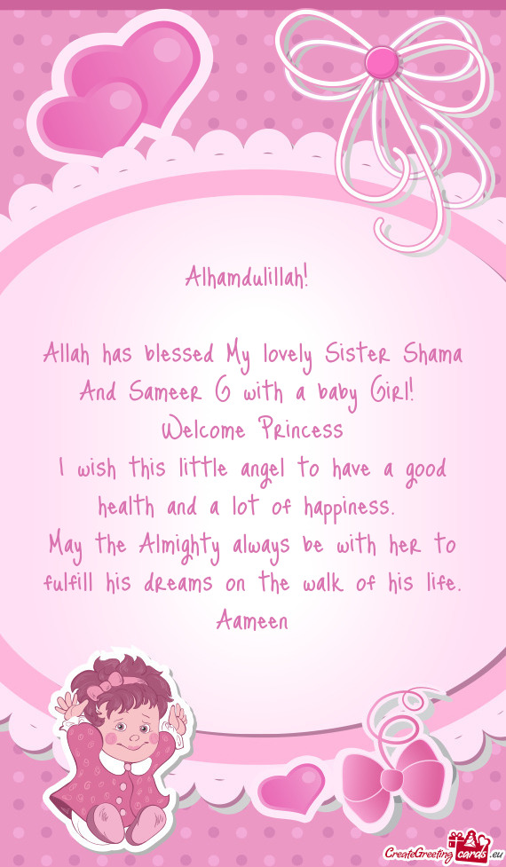 Allah has blessed My lovely Sister Shama And Sameer G with a baby Girl