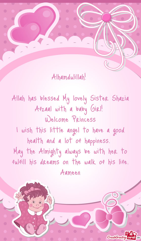 Allah has blessed My lovely Sister Shazia Afzaal with a baby Girl