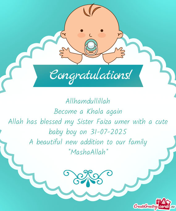 Allah has blessed my Sister Faiza umer with a cute baby boy on 31-07-2025
