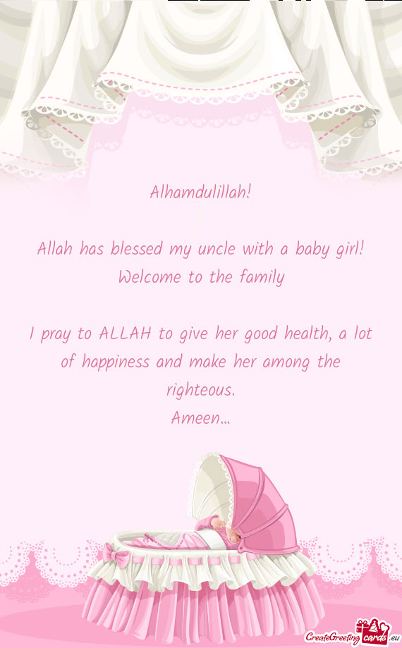 Allah has blessed my uncle with a baby girl