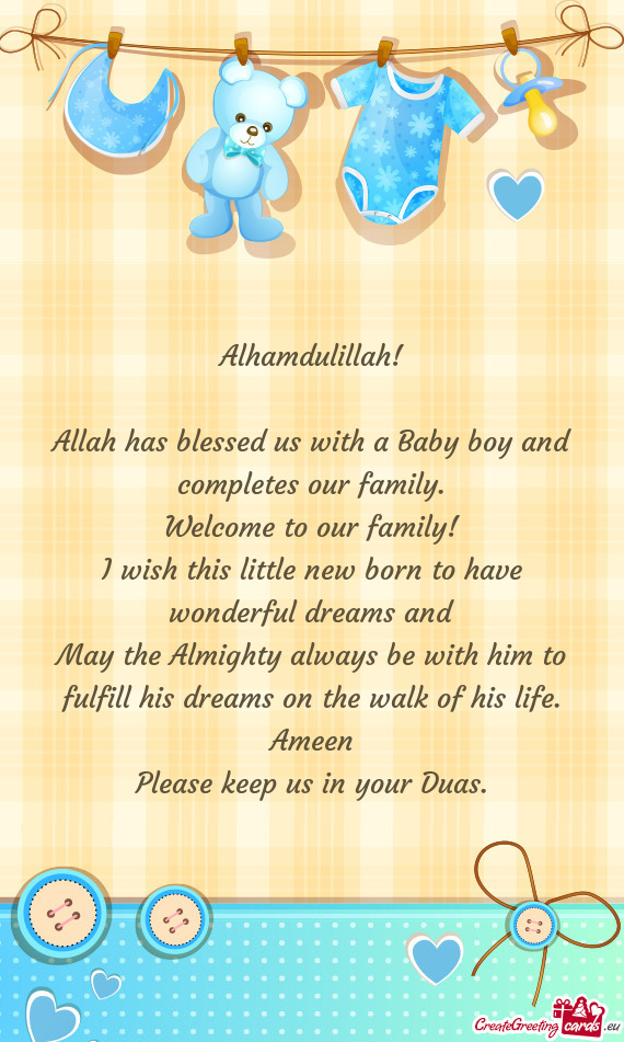 Allah has blessed us with a Baby boy and completes our family