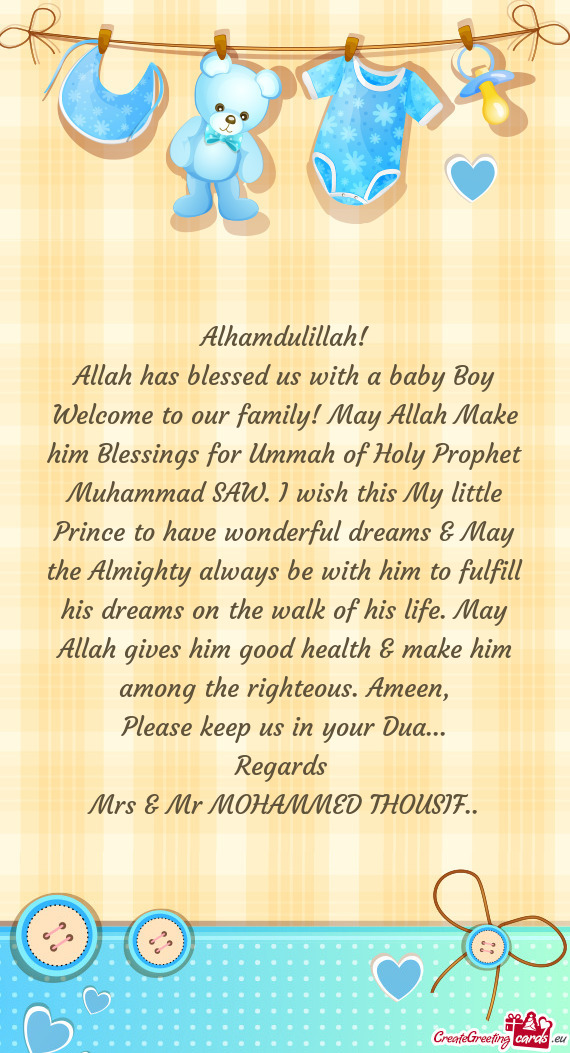 Allah has blessed us with a baby Boy Welcome to our family! May Allah Make him Blessings for Ummah o