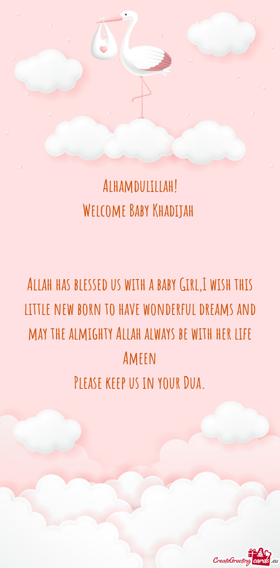 Allah has blessed us with a baby Girl,I wish this little new born to have wonderful dreams and may t