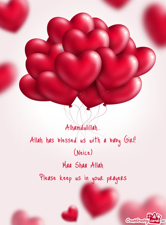 Allah has blessed us with a baby Girl!
 (Neice)
 Maa Shaa Allah
 Please keep us in your prayers