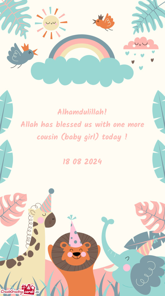 Allah has blessed us with one more cousin (baby girl) today