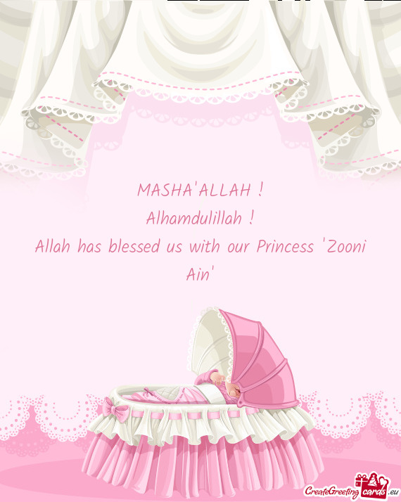 Allah has blessed us with our Princess "Zooni Ain"