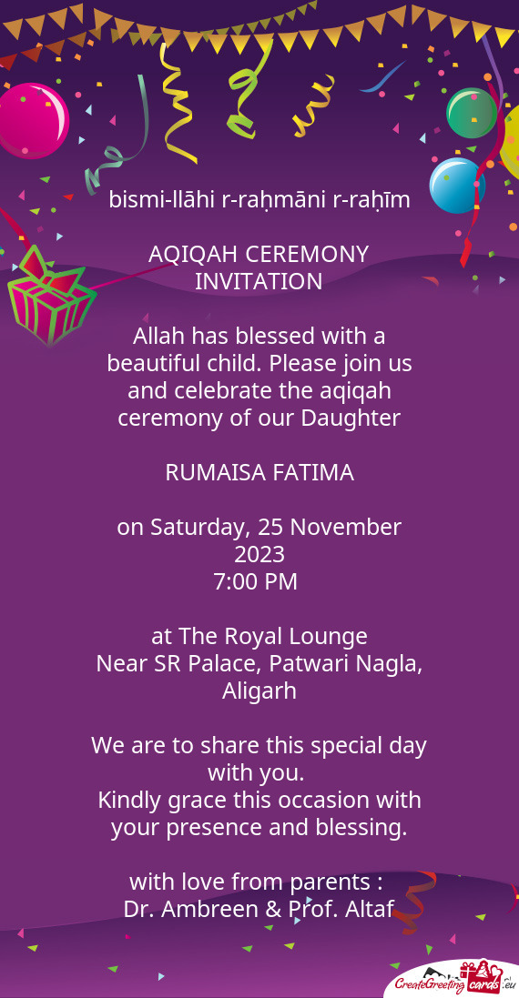 Allah has blessed with a beautiful child. Please join us and celebrate the aqiqah ceremony of our Da