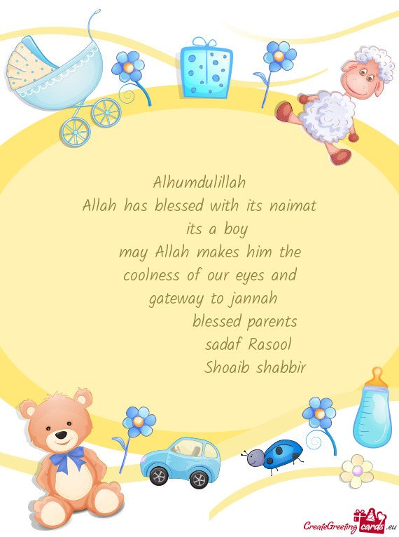 Allah has blessed with its naimat