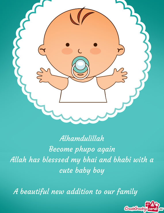 Allah has blesssed my bhai and bhabi with a cute baby boy