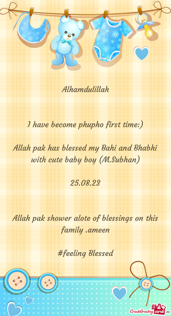 Allah pak has blessed my Bahi and Bhabhi with cute baby boy (M.Subhan)