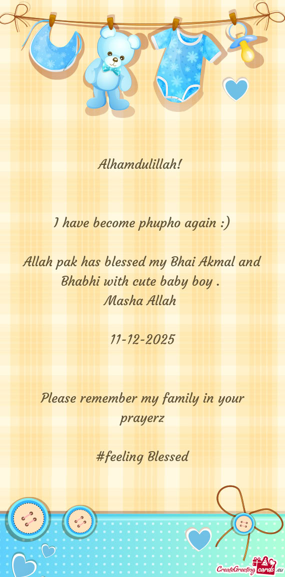 Allah pak has blessed my Bhai Akmal and Bhabhi with cute baby boy