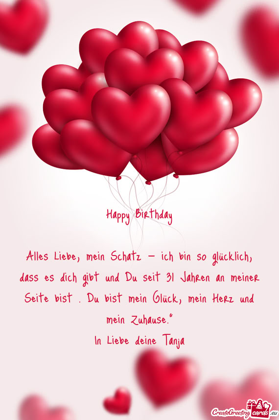 Alles Liebe, mein Schatz — ich bin so glücklich, dass es dich gibt und Du seit 31 Jahren an meine
