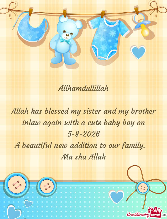 Allhamdullillah Allah has blessed my sister and my brother inlaw again with a cute baby boy on 5