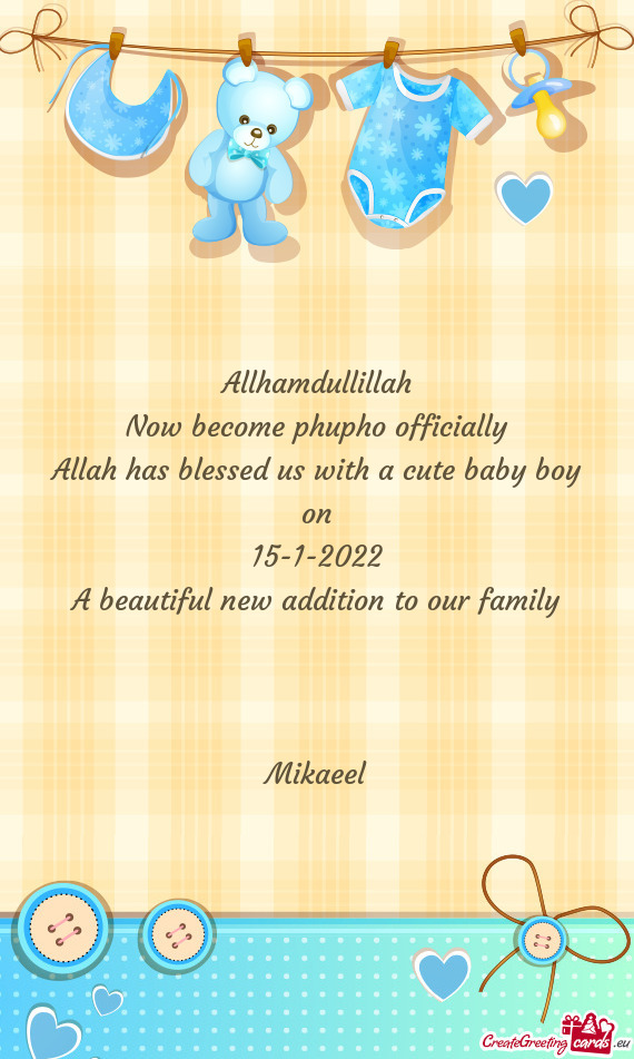 Allhamdullillah
 Now become phupho officially
 Allah has blessed us with a cute baby boy on
 15-1-20