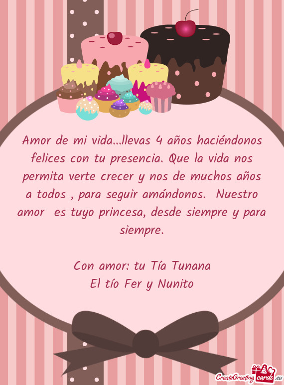 Amor de mi vida...llevas 4 años haciéndonos felices con tu presencia. Que la vida nos permita vert