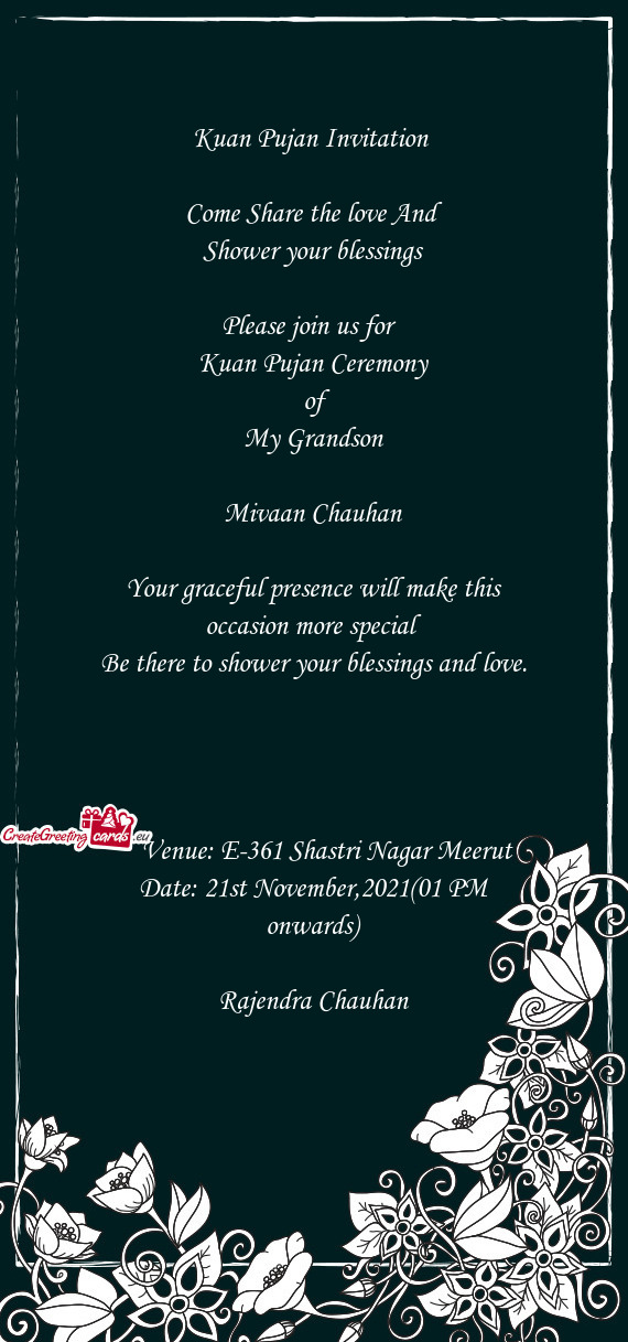 An Pujan Ceremony
 of
 My Grandson
 
 Mivaan Chauhan
 
 Your graceful presence will make this occas