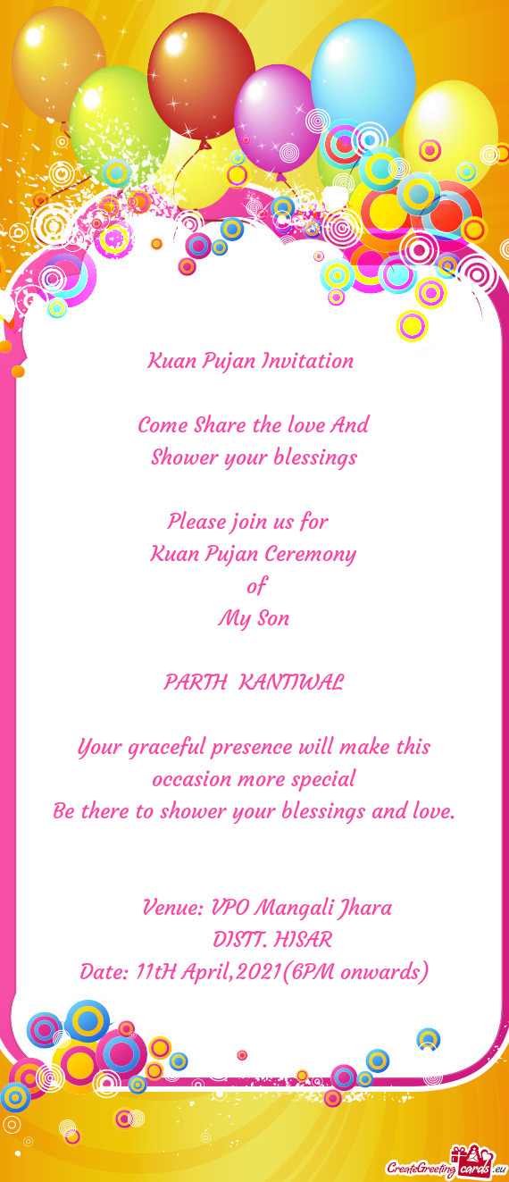 An Pujan Ceremony
 of
 My Son
 
 PARTH KANTIWAL
 
 Your graceful presence will make this occasion