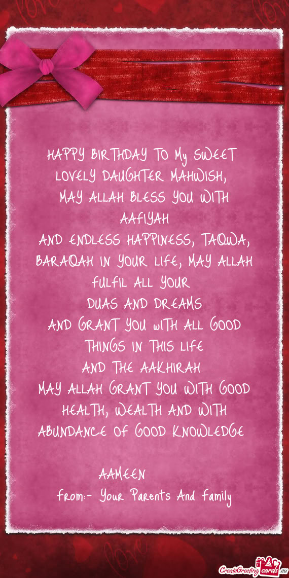 AND ENDLESS HAPPINESS, TAQWA, BARAQAH IN YOUR LIFE, MAY ALLAH FULFIL ALL YOUR