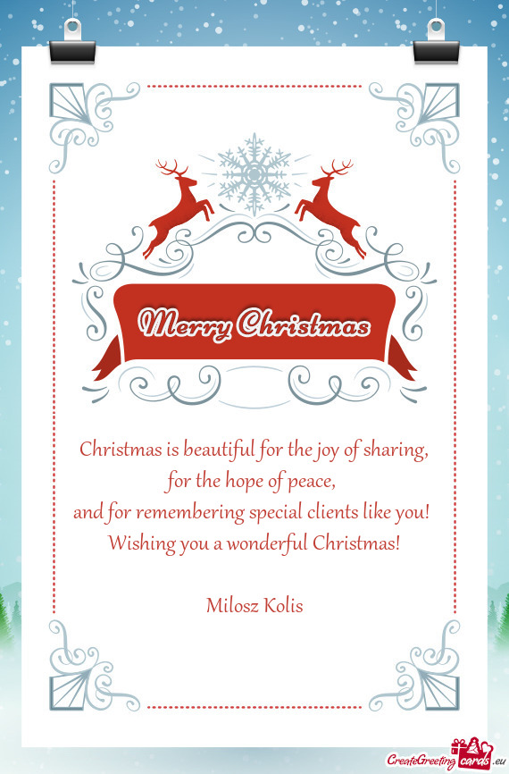 And for remembering special clients like you! 
 Wishing you a wonderful Christmas!
 
 Milosz Koli