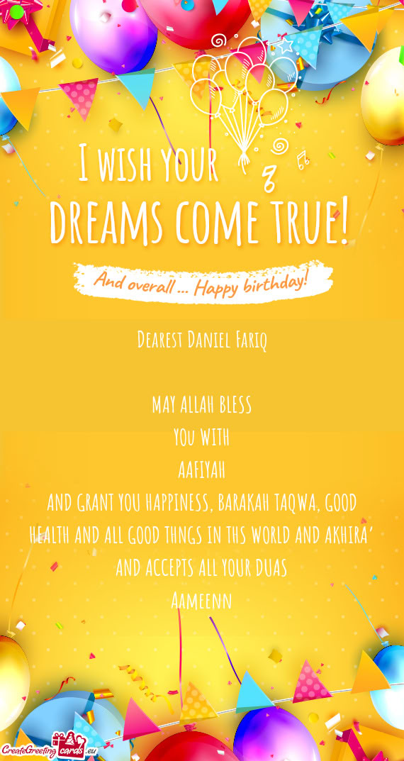 AND GRANT YOU HAPPINESS, BARAKAH TAQWA, GOOD HEALTH AND ALL GOOD THNGS IN THS WORLD AND AKHIRA’