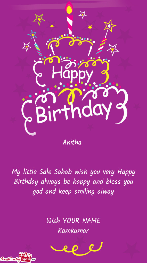 Anitha  My little Sale Sahab wish you very Happy Birthday always be happy and bless you god and