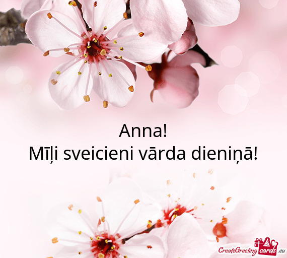 Anna!
 Mīļi sveicieni vārda dieniņā