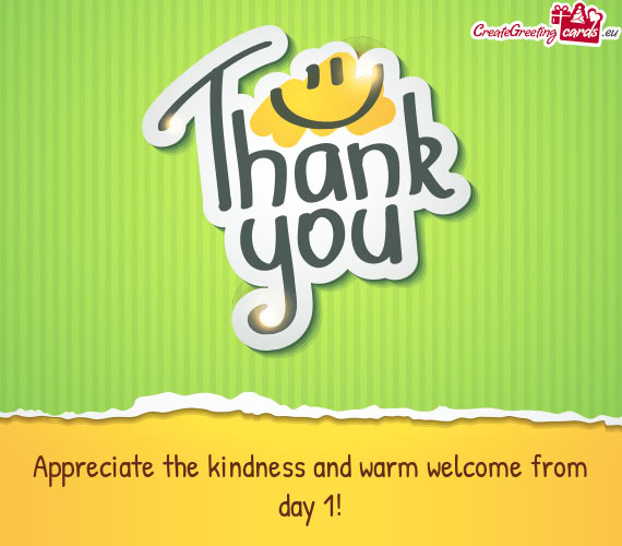 Appreciate the kindness and warm welcome from day 1